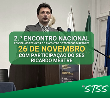 SES reconhece a transversalidade dos TSDT - 2.º Encontro Nacional dos Conselhos Técnicos e o Encontro de Técnicos Diretores